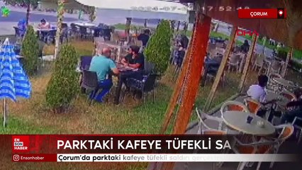 Çorum'da parktaki kafeye tüfekli saldırı düzenlendi