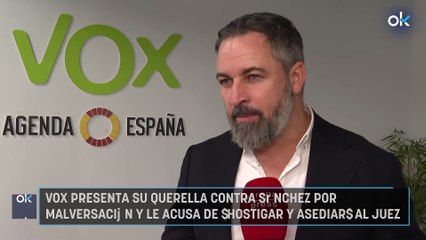 Vox presenta su querella contra Sánchez por malversación y le acusa de "hostigar y asediar" al juez