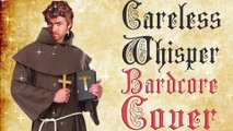 Careless Whisper (Medieval   Bardcore Parody Cover)  Origianally by George Michael