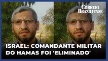 COMANDANTE MILITAR DO HAMAS É MORTO, DIZ EXÉRCITO ISRAELENSE