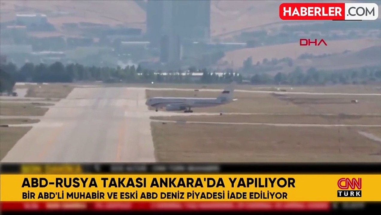 Ankara'da casus takası! ABD'li ve Rus tutuklular Başkent'te takas ediliyor