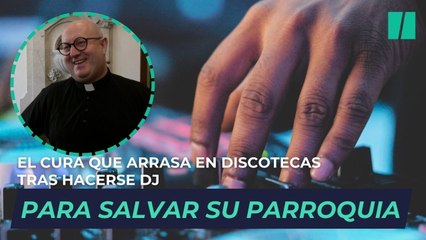 El cura que arrasa en discotecas tras hacerse DJ para salvar su parroquia