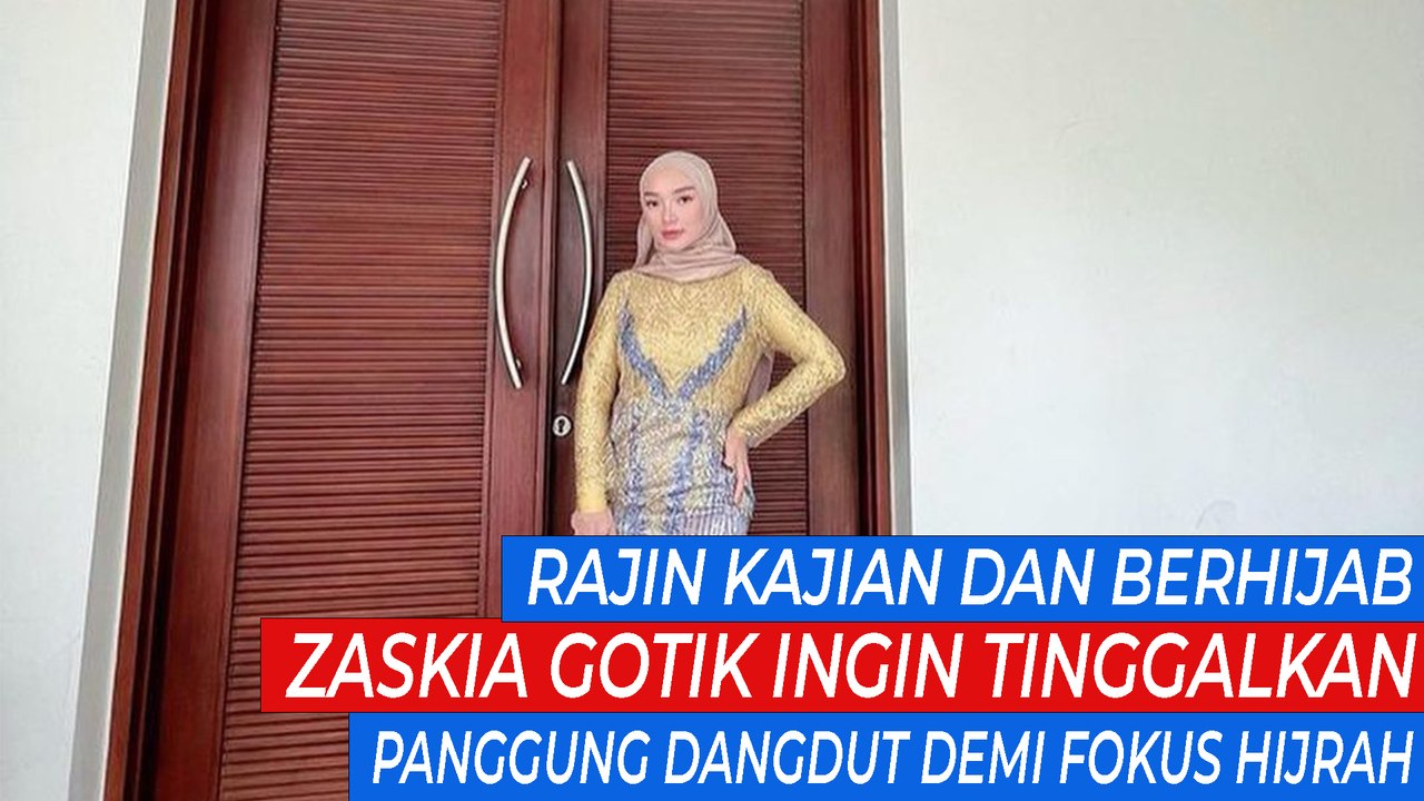 Rajin Kajian dan Berhijab, Zaskia Gotik Ingin Tinggalkan Panggung Dangdut Demi Fokus Hijrah