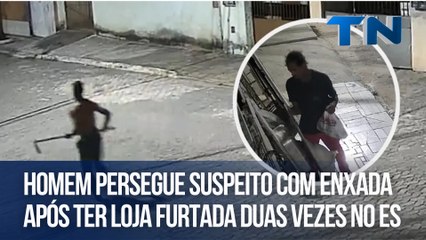Homem persegue suspeito com enxada após ter loja furtada duas vezes no ES