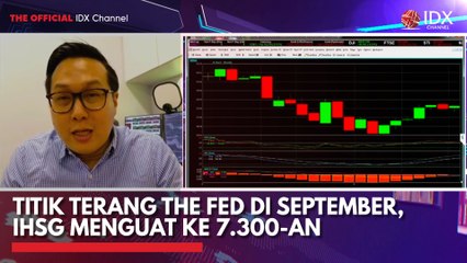 Titik Terang The Fed di September, IHSG Menguat ke 7.300-an