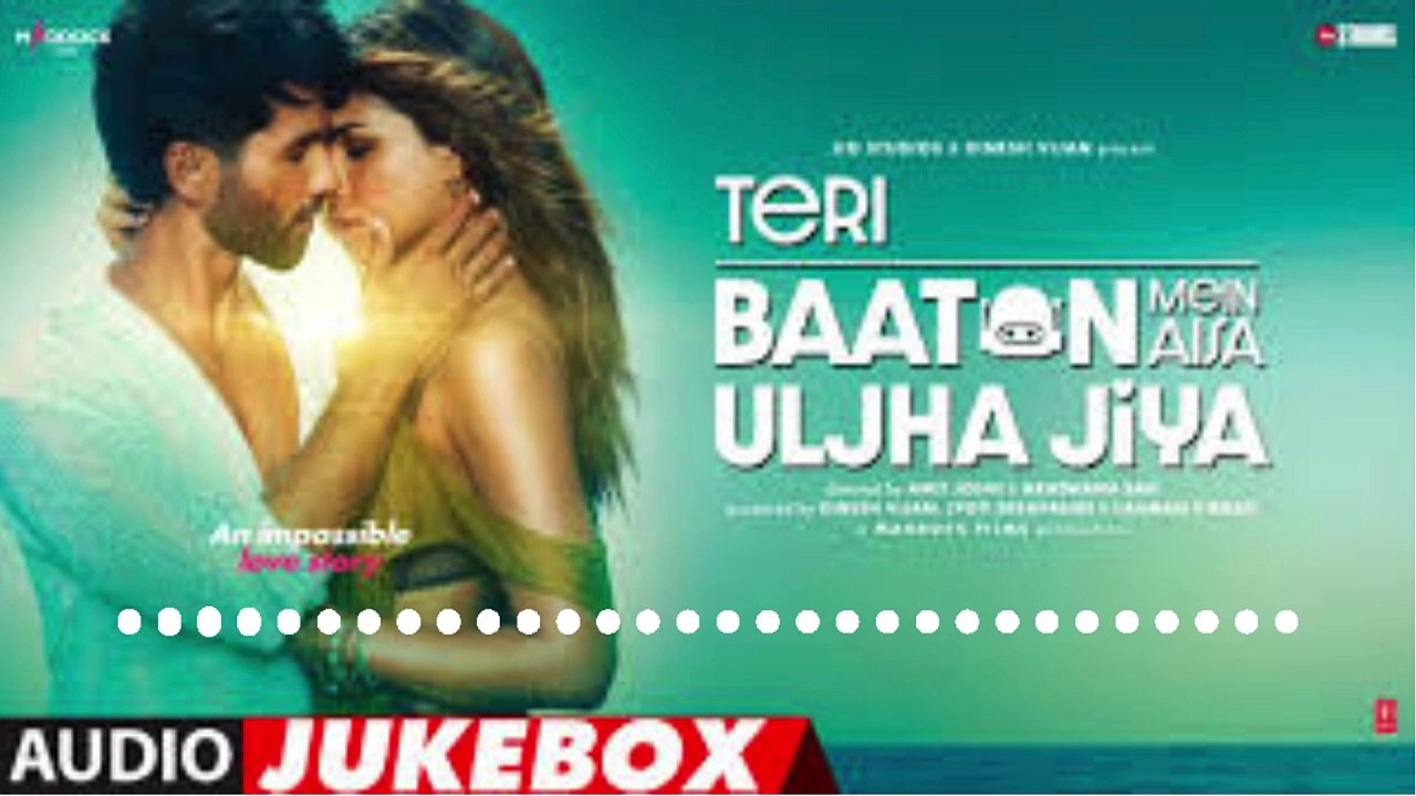 NEW SONGS teri-baaton-mein-aisa-uljha-jiya-title-track-shahid-kapoor-kriti-sanon-raghav-tanishk-asees