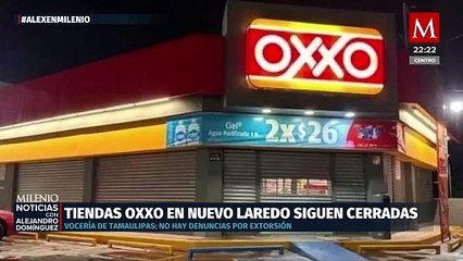 Tiendas Oxxo en Nuevo Laredo permanecen cerradas tras crisis de seguridad