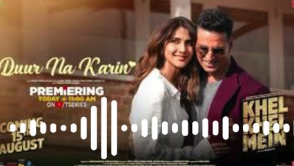 NEW SONGS khel-khel-mein-duur-na-karin-akshay-kumar-vaani-tanishk-vishal-mishra-taapse-ammy-aditya-kumaar