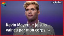 Paris 2024 : forfait pour les JO, Kevin Mayer se dit « vaincu par son corps »