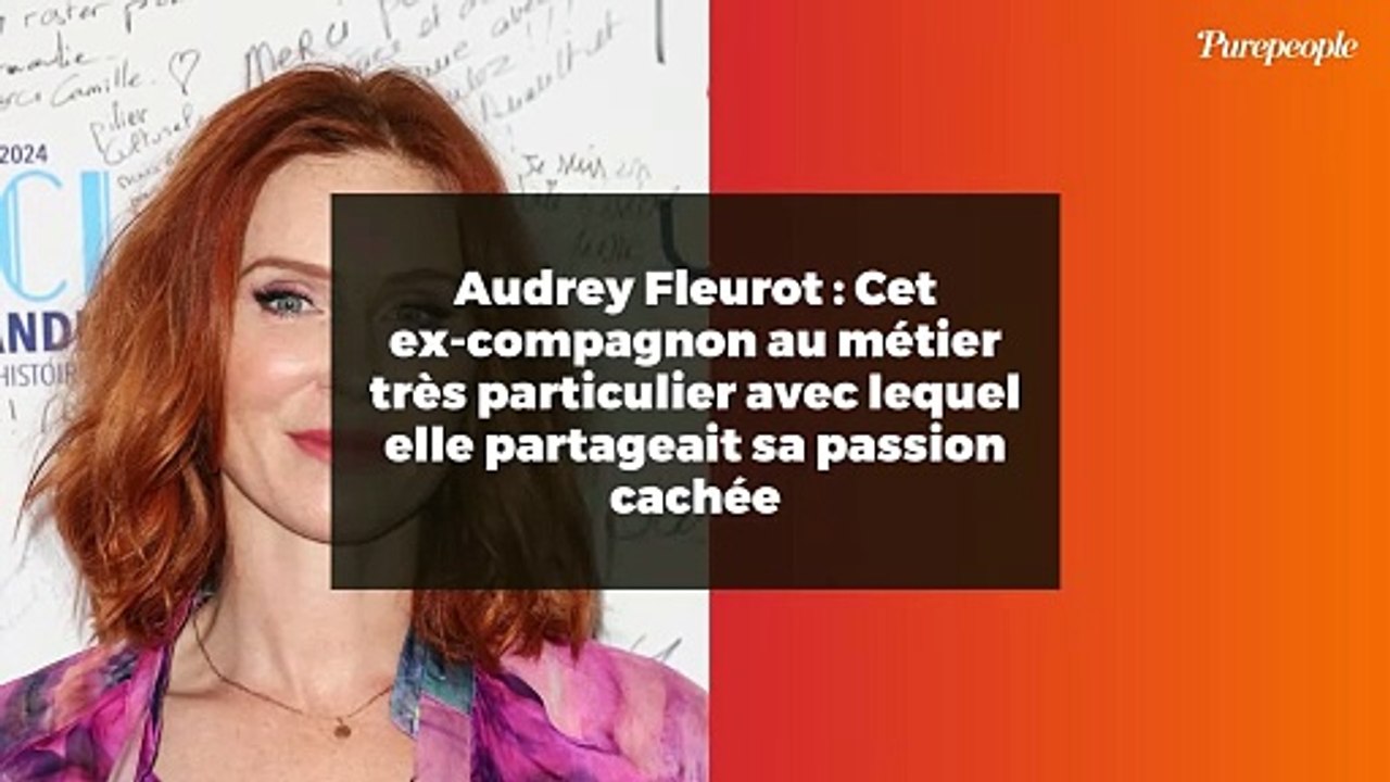 Audrey Fleurot : Cet ex-compagnon au métier trè...