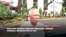 Menteri Basuki Ungkap Rencana Jokowi Kembali Berkantor di IKN