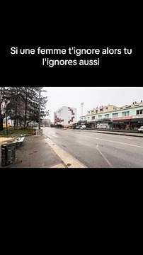 Si une femme t'ignore alors tu l'ignores aussi