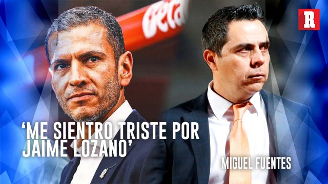 Miguel de Jesús Fuentes 'Me da tristeza por JAIME LOZANO'