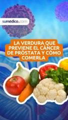 La verdura que previene el cáncer de próstata y cómo comerla