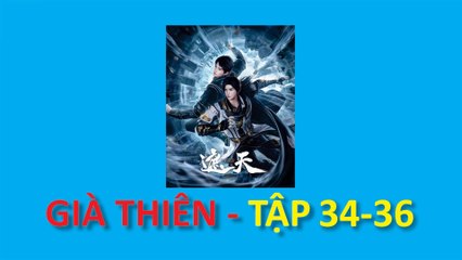 Già Thiên - Shrouding the Heavens - 遮天 - Tập 34-36