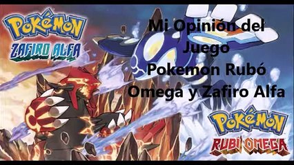 Mi opinion sobre pokemon rubi omega y zafiro alfa