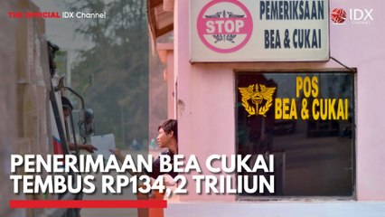 Penerimaan Bea Cukai Tembus Rp134,2 Triliun