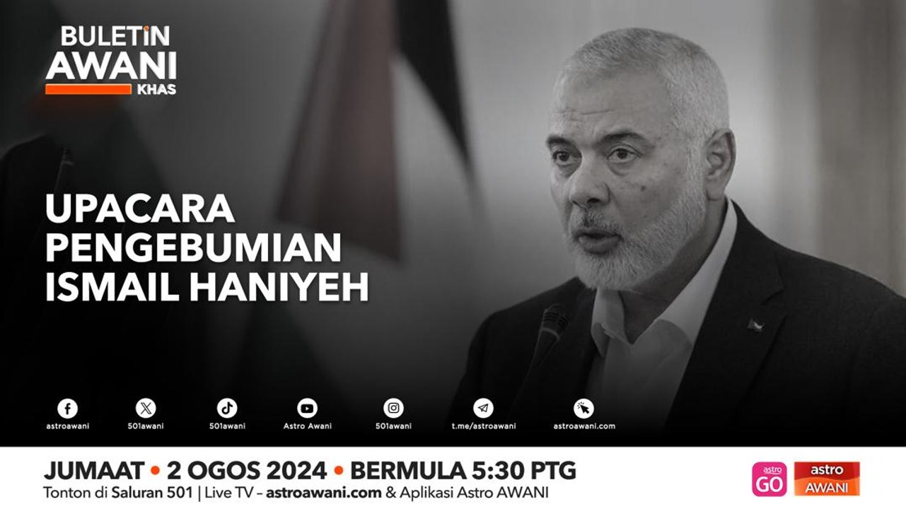 Buletin AWANI Khas: Upacara pengebumian Ismail Haniyeh