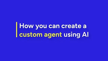 How to Create Custom Agent Using AI