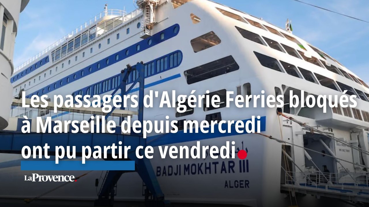 Les passagers d'Algérie Ferries bloqués à Marseille depuis mercredi ont pu partir ce vendredi