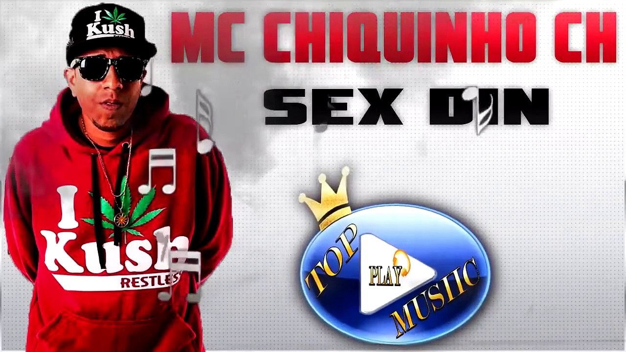 MC CHIQUINHO CH - SEX DIN ♪(DOWNLOAD)♫