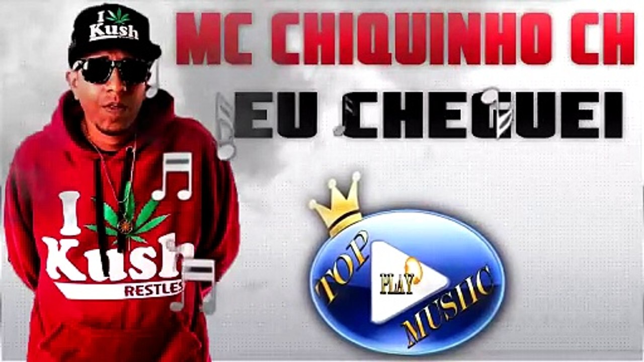 MC CHIQUINHO CH - EU CHEGUEI ♪(DOWNLOAD)♫