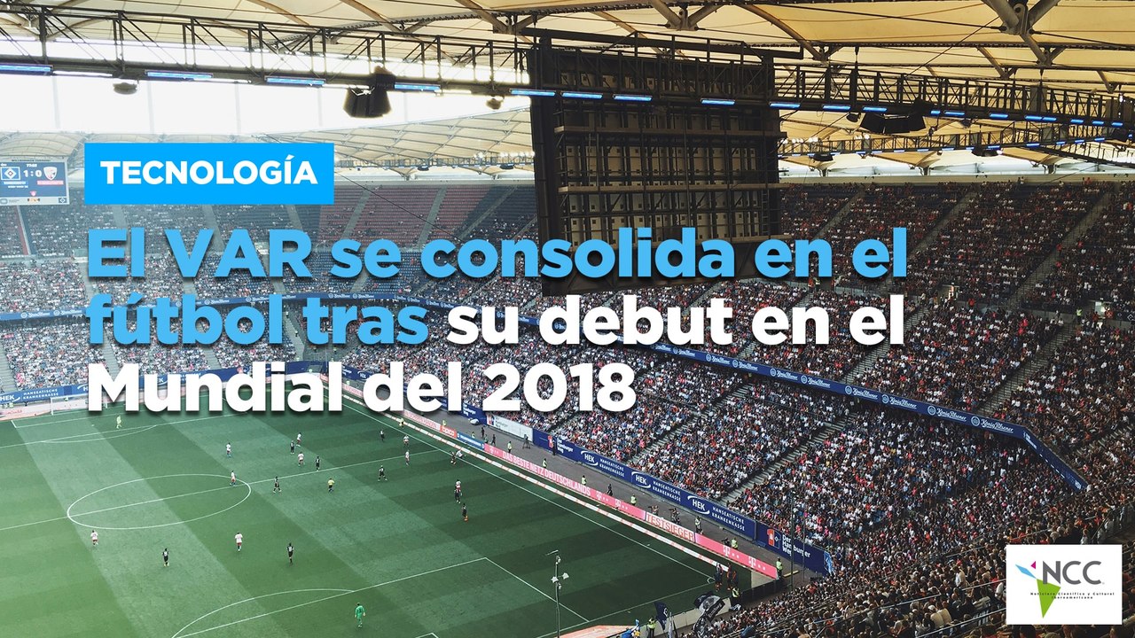 El VAR se consolida en el fútbol tras su debut en el Mundial del 2018 ...
