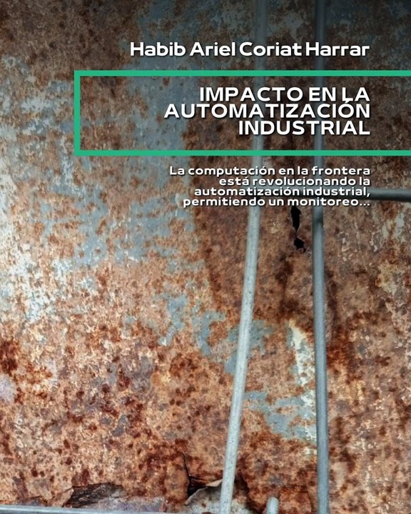 |HABIB ARIEL CORIAT HARRAR | COMPUTACIÓN EN EL BORDE: DESAFÍOS Y SOLUCIONES (PARTE 2) (@HABIBARIELC)