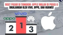 Apple Keluar dari 5 Besar Penjualan Tertinggi di China, Malah Dikalahkan Oppo dan Vivo!