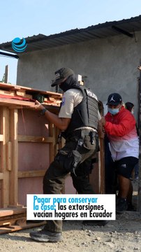 Pagar para conservar la casa las extorsiones vacían hogares en Ecuador