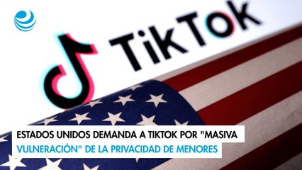 Estados Unidos demanda a TikTok por "masiva vulneración" de la privacidad de menores