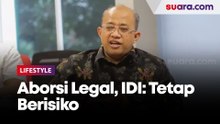 Aborsi Legal, IDI: Tetap Berisiko, Hanya Boleh Dilakukan Tenaga Medis Profesional