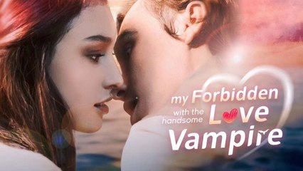 My Forbidden Love With The Handsome Vampire