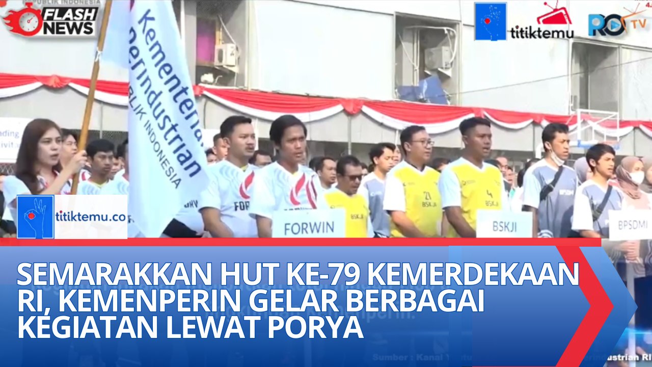Semarakkan HUT Ke-79 Kemerdekaan RI, Kemenperin Gelar Berbagai Kegiatan Lewat PORYA