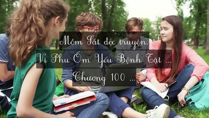 Mới 2024 Chương 97-105: Vi Phu Ốm Yếu Bệnh Tật