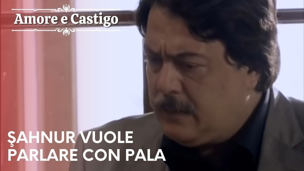 Şahnur vuole parlare con Pala | Amore e Castigo - Episodio 22