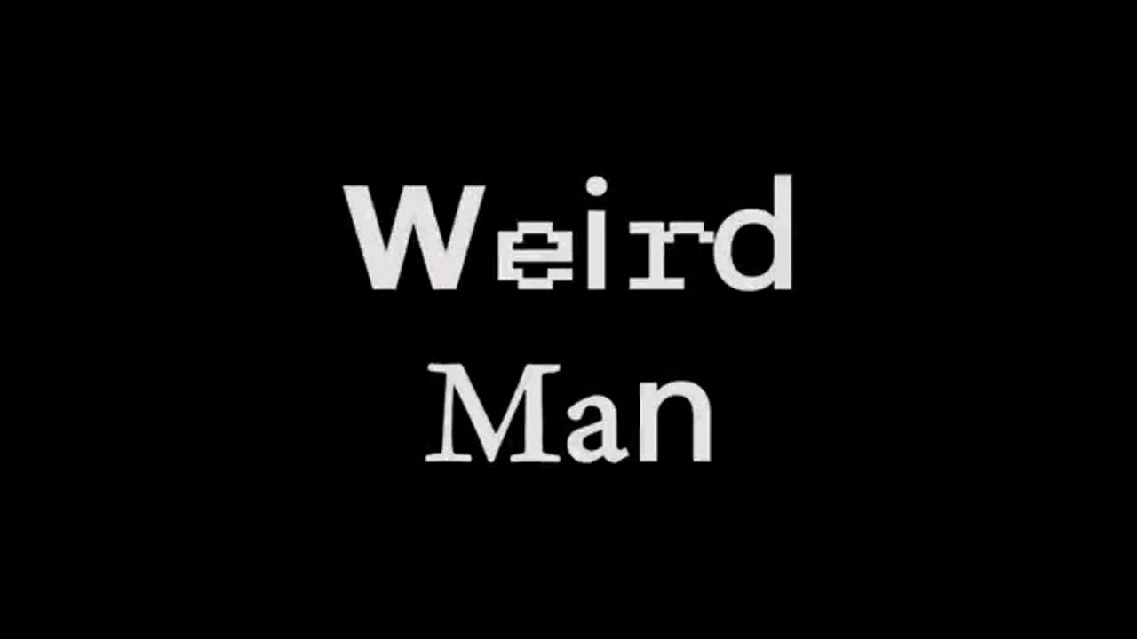 True-Weird-Man-