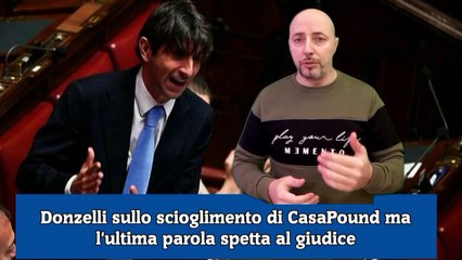 Donzelli sullo scioglimento di CasaPound ma l'ultima parola spetta al giudice