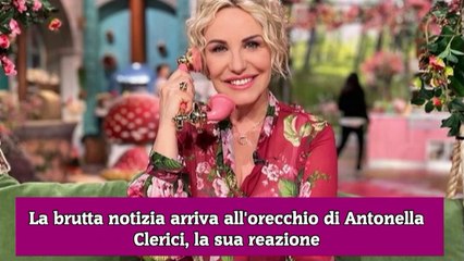 La brutta notizia arriva all'orecchio di Antonella Clerici, la sua reazione