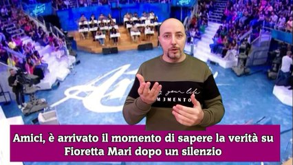 Amici, è arrivato il momento di sapere la verità su Fioretta Mari dopo un silenzio