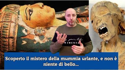 Scoperto il mistero della mummia urlante, e non è niente di bello...