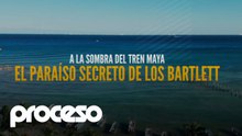 A la sombra del Tren Maya, el paraíso secreto de los Bartlett