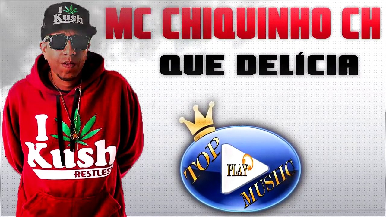 MC CHIQUINHO CH - QUE DELÍCIA ♪(DOWNLOAD)♫