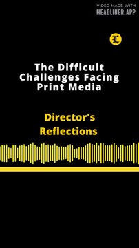 Director's Reflections | The Difficult Challenges Facing Print Media