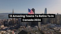 12 Amazing Towns To Retire To In Canada 2024 | Retire in Canada