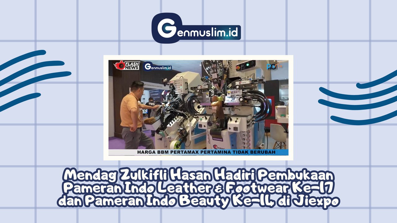 MENDAG Zulkifli Hasan Hadiri Pembukaan Pameran Indo Leather and Footwear ke-17 dan Pameran Indo Beauty ke-14 di JIEXPO