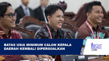 BATAS USIA CALON KEPALA DAERAH KEMBALI DIPERDEBATKAN DI MK