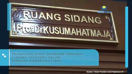 Pembacaan Surat Dakwaan Terhadap 3 Orang Terdakwa dalam Perkara Komoditas Timah