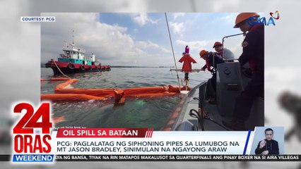 PCG: paghigop ng langis sa lumubog na MT Terranova, inaasahan sa susunod na 2 Linggo | 24 Oras Weekend