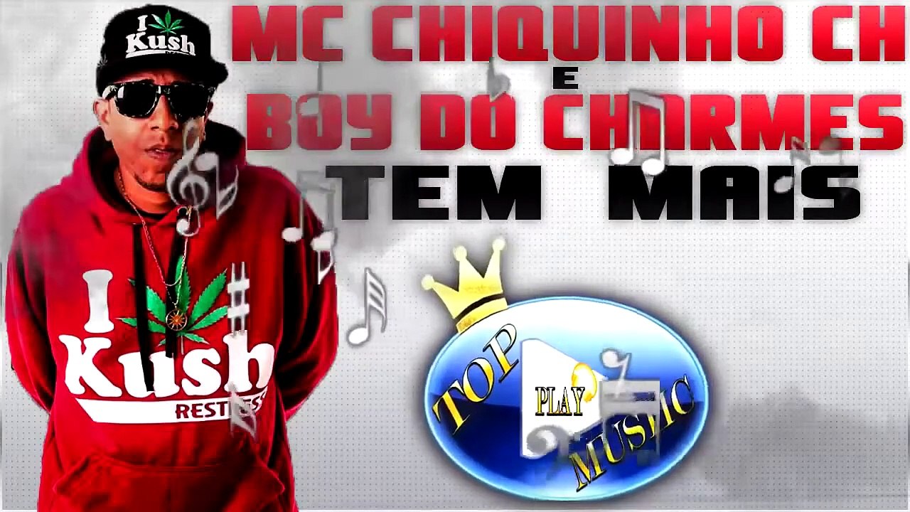 MC CHIQUINHO CH & BOY DO CHARMES - TEM MAIS ♪(DOWNLOAD)♫